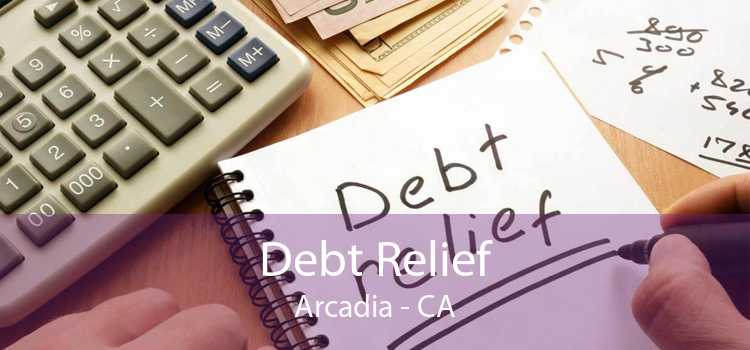 Debt Relief Arcadia - CA