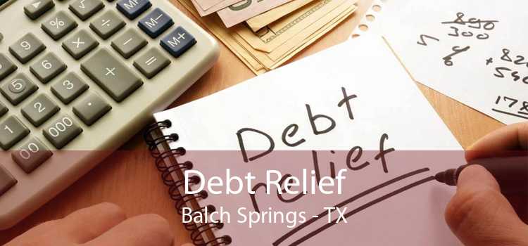 Debt Relief Balch Springs - TX