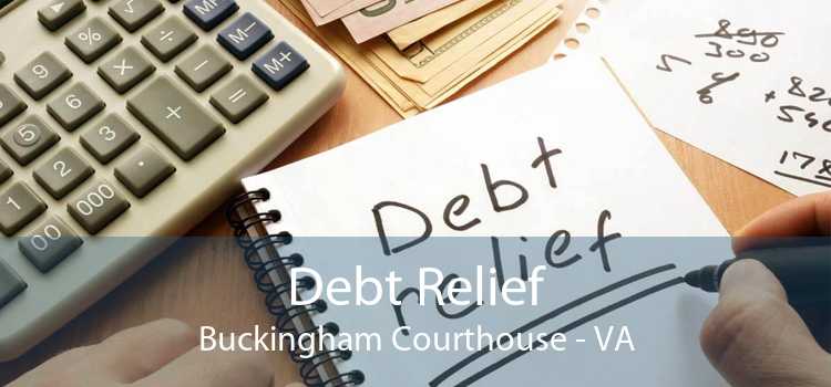 Debt Relief Buckingham Courthouse - VA