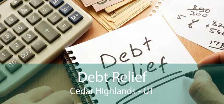 Debt Relief Cedar Highlands - UT