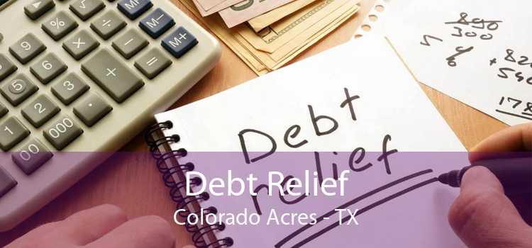 Debt Relief Colorado Acres - TX