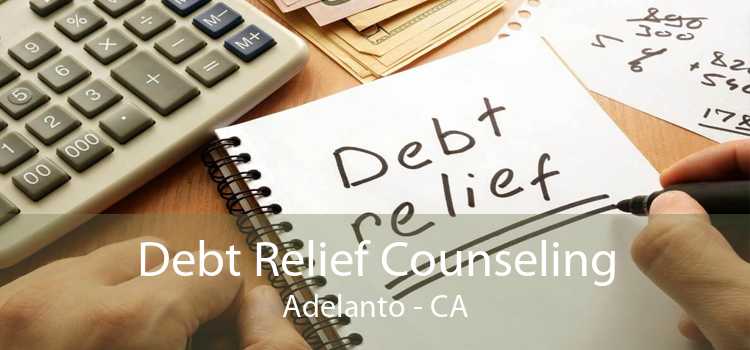 Debt Relief Counseling Adelanto - CA