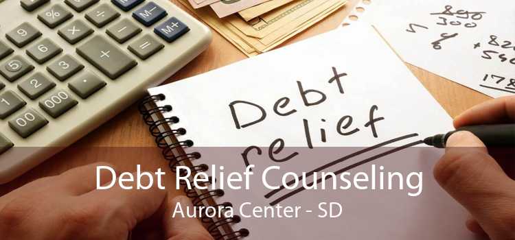 Debt Relief Counseling Aurora Center - SD