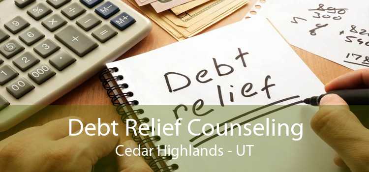 Debt Relief Counseling Cedar Highlands - UT