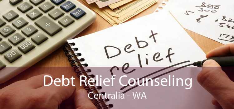 Debt Relief Counseling Centralia - WA