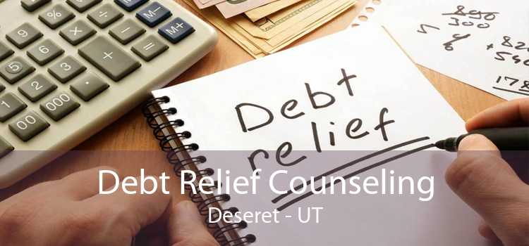 Debt Relief Counseling Deseret - UT