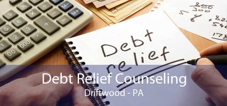 Debt Relief Counseling Driftwood - PA