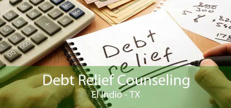 Debt Relief Counseling El Indio - TX