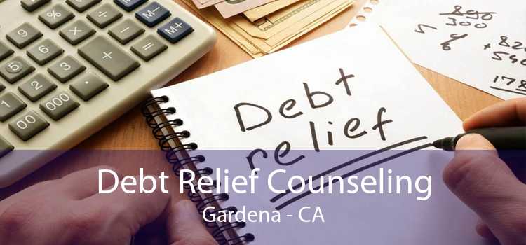 Debt Relief Counseling Gardena - CA