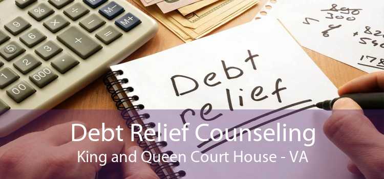 Debt Relief Counseling King and Queen Court House - VA