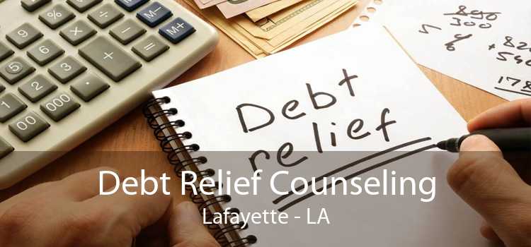Debt Relief Counseling Lafayette - LA