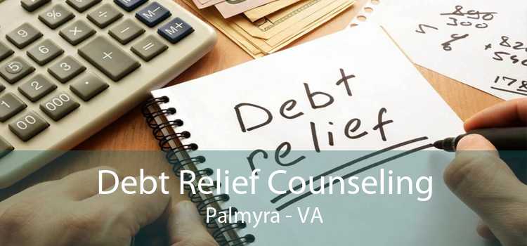 Debt Relief Counseling Palmyra - VA