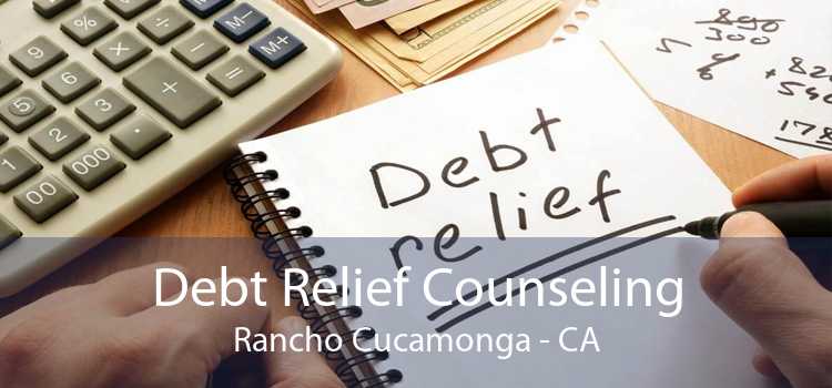 Debt Relief Counseling Rancho Cucamonga - CA