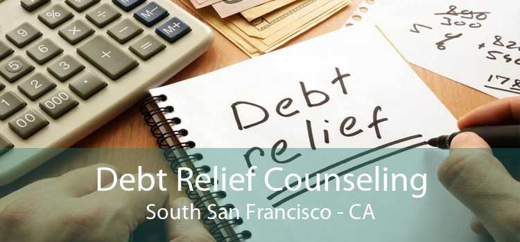 Debt Relief Counseling South San Francisco - CA