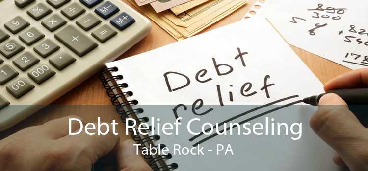 Debt Relief Counseling Table Rock - PA