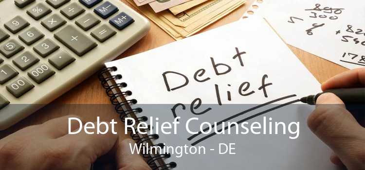Debt Relief Counseling Wilmington - DE