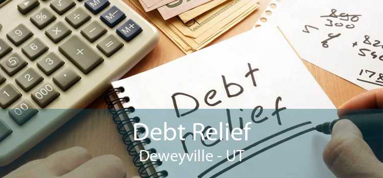 Debt Relief Deweyville - UT