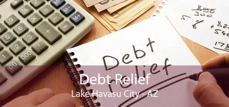 Debt Relief Lake Havasu City - AZ