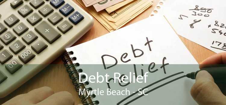Debt Relief Myrtle Beach - SC