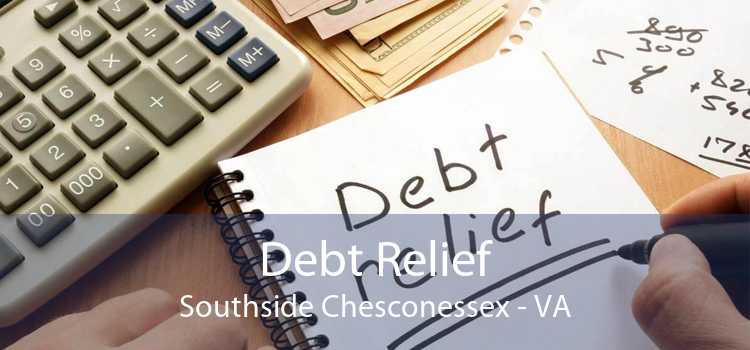 Debt Relief Southside Chesconessex - VA