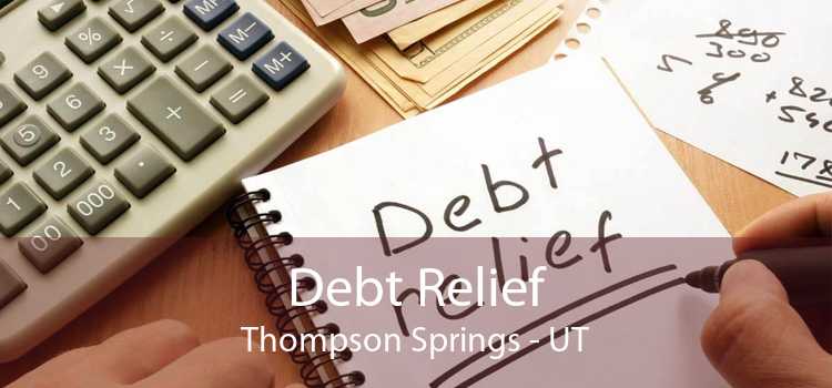 Debt Relief Thompson Springs - UT