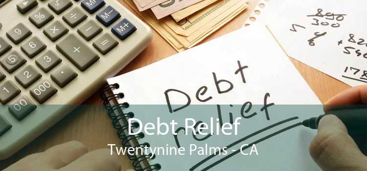 Debt Relief Twentynine Palms - CA