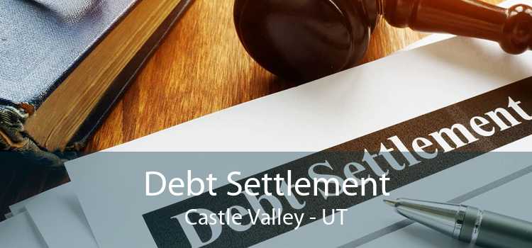 Debt Settlement Castle Valley - UT