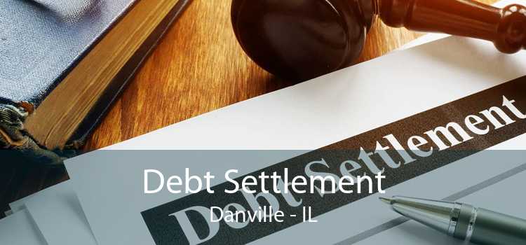 Debt Settlement Danville - IL