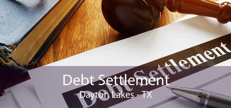 Debt Settlement Dayton Lakes - TX