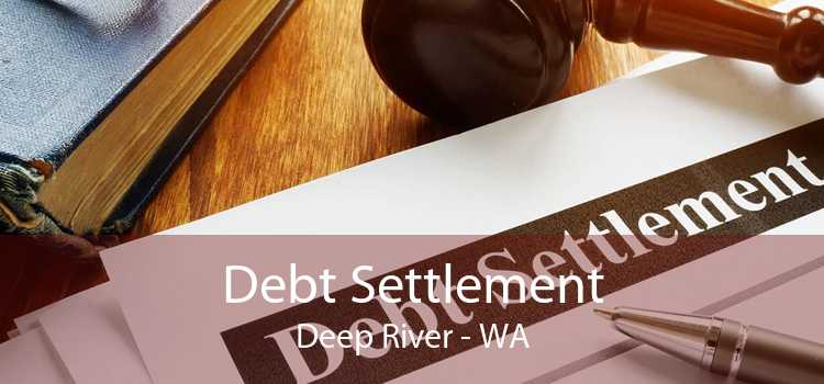 Debt Settlement Deep River - WA