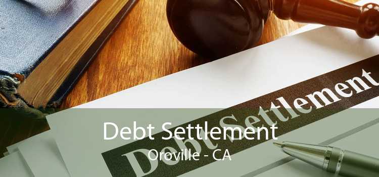 Debt Settlement Oroville - CA