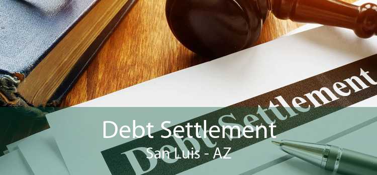 Debt Settlement San Luis - AZ