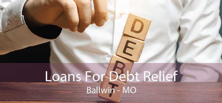 Loans For Debt Relief Ballwin - MO
