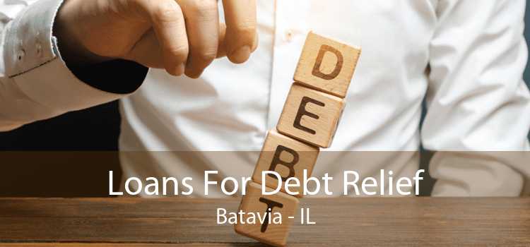 Loans For Debt Relief Batavia - IL