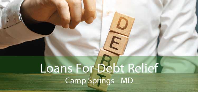 Loans For Debt Relief Camp Springs - MD