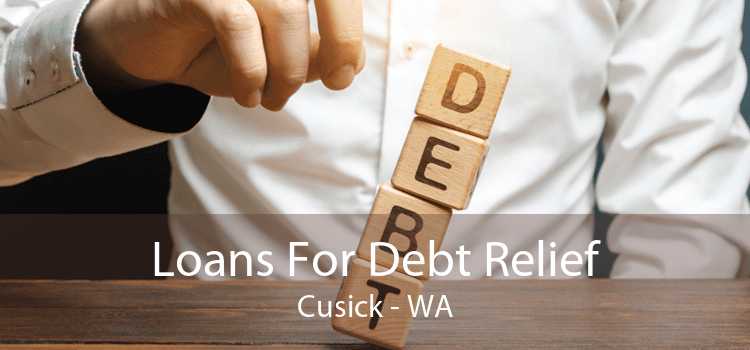 Loans For Debt Relief Cusick - WA