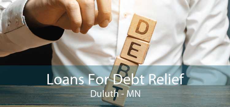 Loans For Debt Relief Duluth - MN