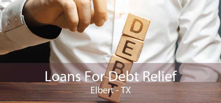 Loans For Debt Relief Elbert - TX