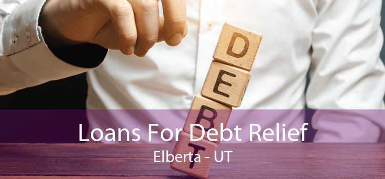 Loans For Debt Relief Elberta - UT