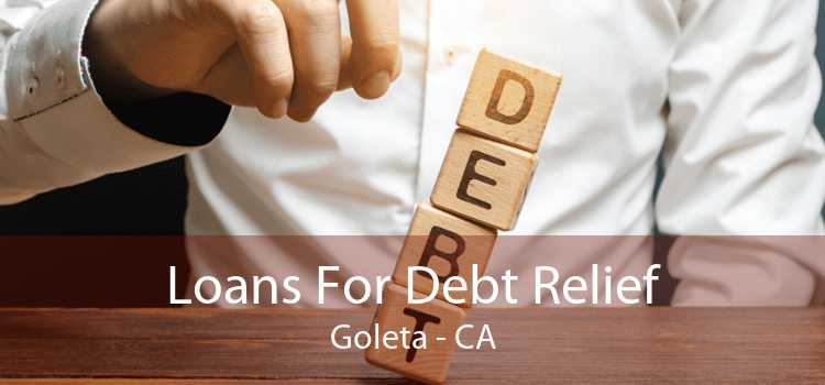 Loans For Debt Relief Goleta - CA