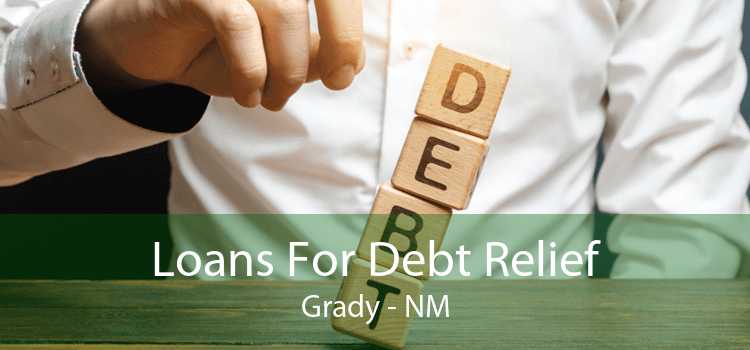 Loans For Debt Relief Grady - NM
