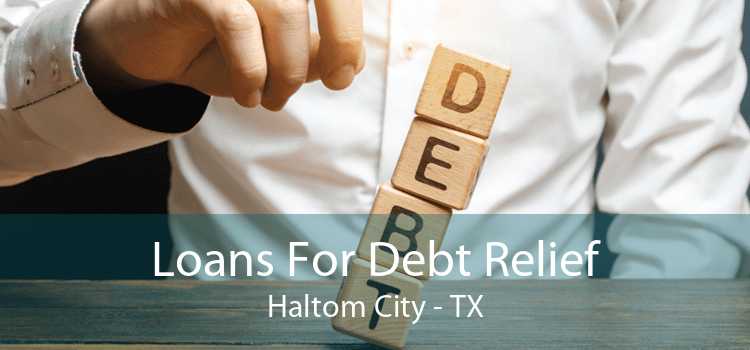 Loans For Debt Relief Haltom City - TX