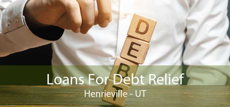 Loans For Debt Relief Henrieville - UT