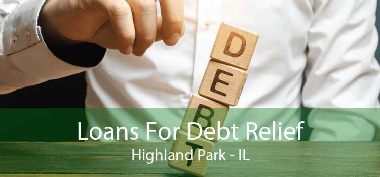 Loans For Debt Relief Highland Park - IL