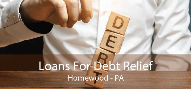 Loans For Debt Relief Homewood - PA