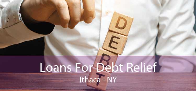 Loans For Debt Relief Ithaca - NY