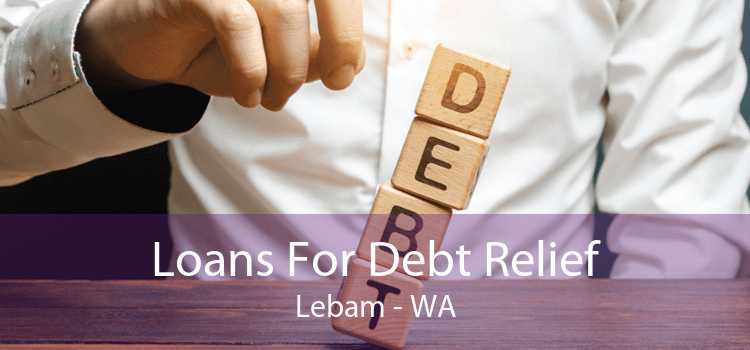 Loans For Debt Relief Lebam - WA