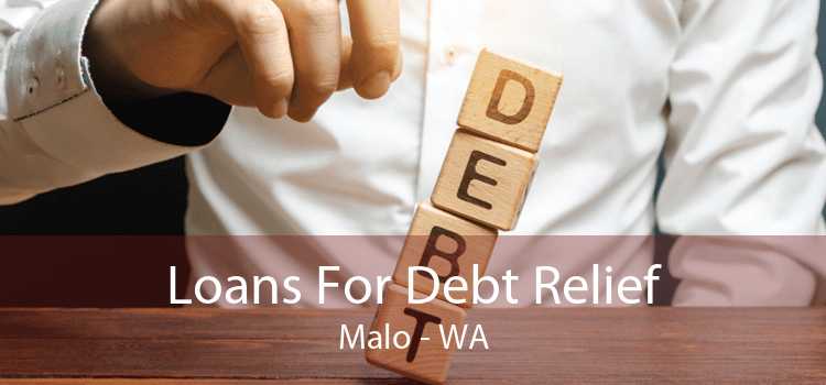 Loans For Debt Relief Malo - WA