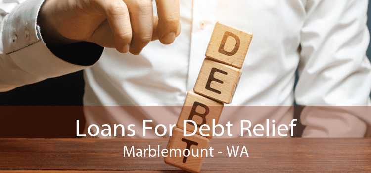 Loans For Debt Relief Marblemount - WA
