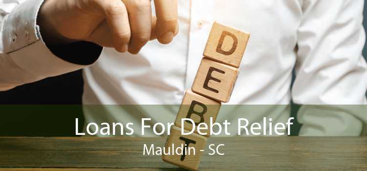 Loans For Debt Relief Mauldin - SC